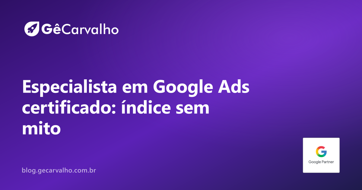 Especialista em google ads certificado: índice de qualidade sem mito (o que dá pra mexer hoje)