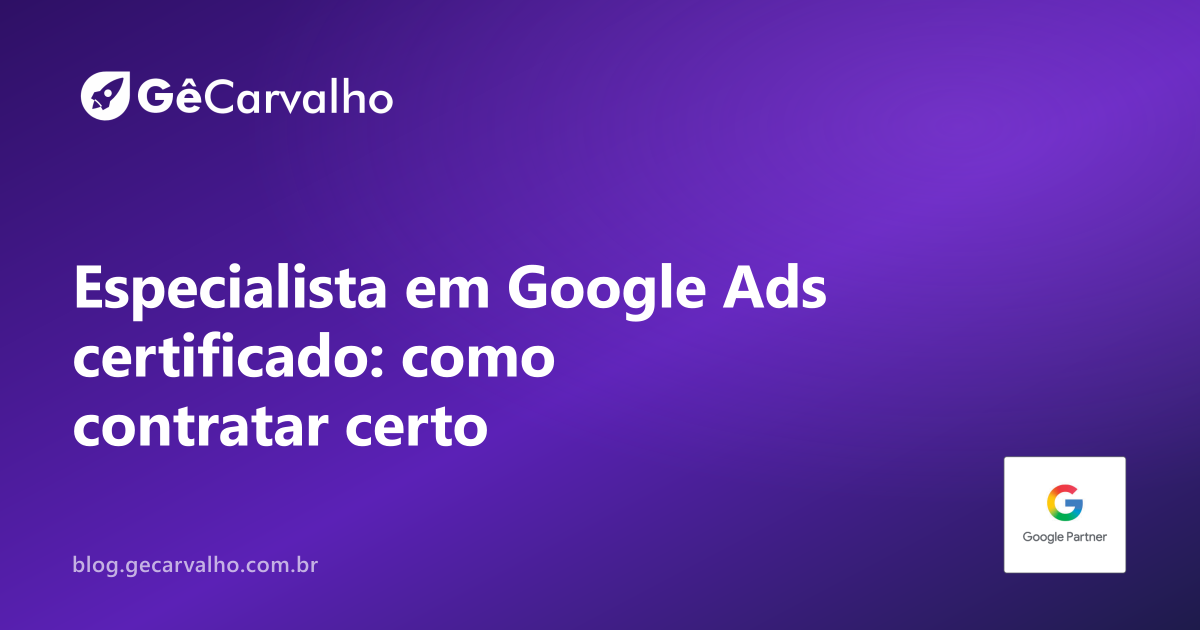Checklist sem papo furado: como contratar um especialista em google ads certificado