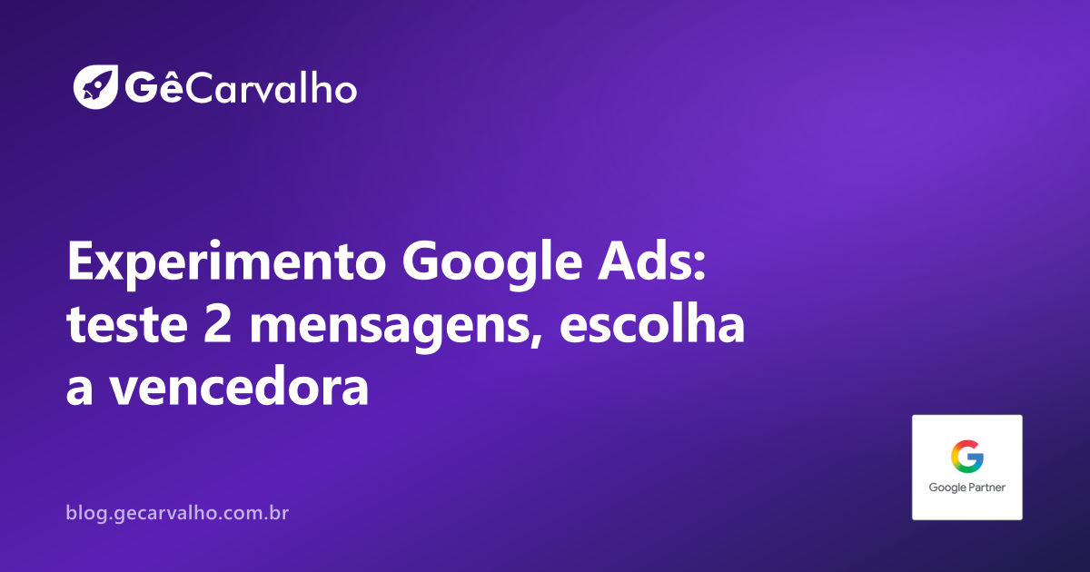 Experimento simples no Google Ads: testar 2 promessas no anúncio sem bagunçar a campanha