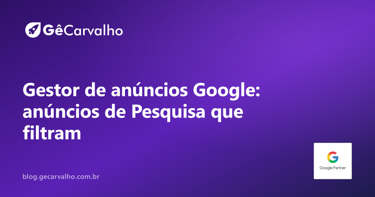 Anúncio que filtra curioso: o modelo do gestor de anuncios google para Pesquisa