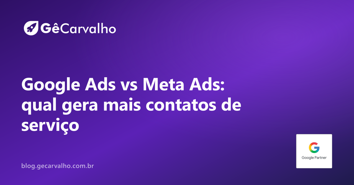 Google Ads vs Meta Ads: qual escolher pra gerar contatos de serviço