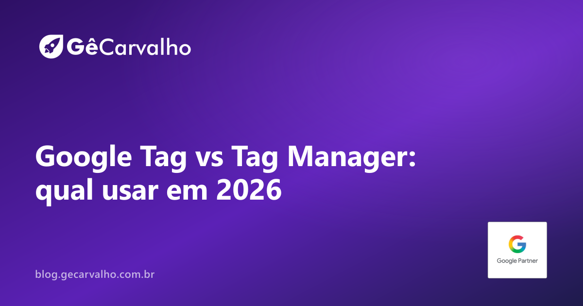 Google Tag (gtag.js) vs Google Tag Manager: qual usar e como migrar